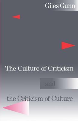 The Culture of Criticism and the Criticism of Culture by Giles Gunn