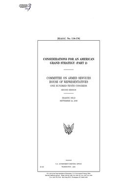 Considerations for an American grand strategy. Pt. 2 / by Committee on Armed Services (house), United States House of Representatives, United State Congress