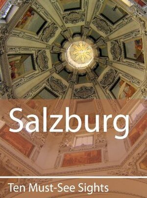 Ten Must-See Sights: Salzburg by Mark Green