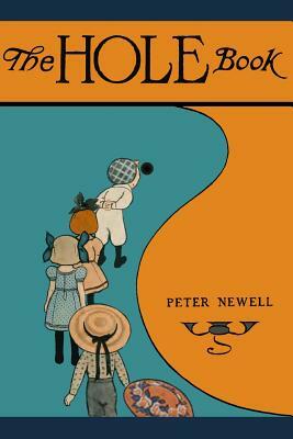 The Hole Book: The original edition of 1908 by Peter Newell