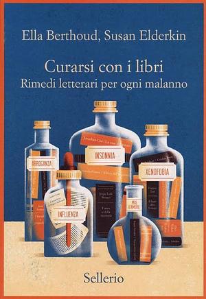 Curarsi con i libri by Susan Elderkin, Ella Berthoud