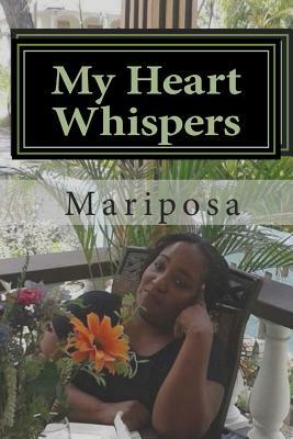 My Heart Whispers by Mariposa