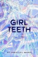 Girl Teeth by Christina Brown