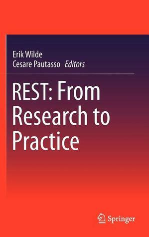 Rest: From Research to Practice by Erik Wilde, Cesare Pautasso