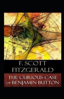 The Curious Case of Benjamin Button Illustrated by F. Scott Fitzgerald