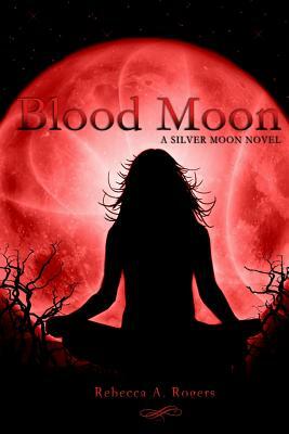 Blood Moon by Rebecca A. Rogers