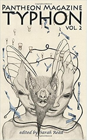 Typhon: A Monster Anthology Vol. 2 by Tamika Thompson, H.L. Fullerton, Steve Toase, Daniel Rosen, Kristy Park Kulski, Matt Andrew, Skyler Hoff, E. Lillith McDermott, Sarah Read, Premee Mohamed, George Cotronis, Luke Spooner, Tim Major, Mari Ness