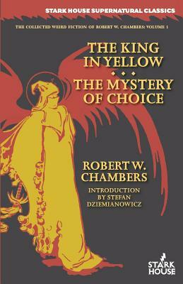 The King in Yellow / The Mystery of Choice by Robert W. Chambers