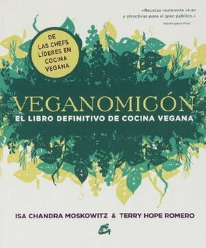 Veganomicón: El libro definitivo de cocina vegana by Isa Chandra Moskowitz, Terry Hope Romero, Isabel Ginés Iglesias