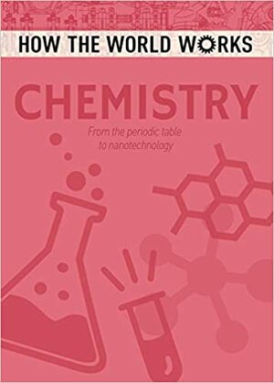 How the World Works: Chemistry by Anne Rooney