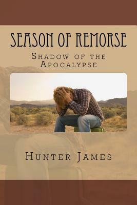 Season of Remorse: Shadow of the Apocalypse by Hunter James