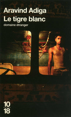 Le tigre blanc by Aravind Adiga, Annick Le Goyat