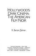 Hollywood's Dark Cinema: The American Film Noir by R. Barton Palmer