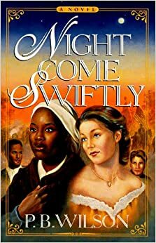 Night Come Swiftly by P.B. Wilson