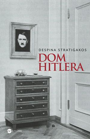 Dom Hitlera by Despina Stratigakos, Jan Dzierzgowski