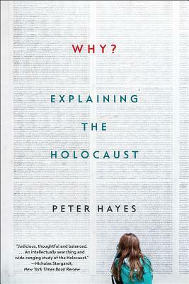 Why?: Explaining the Holocaust by Peter Hayes