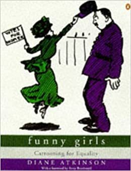 Funny Girls: Cartooning For Equality by Diane Atkinson