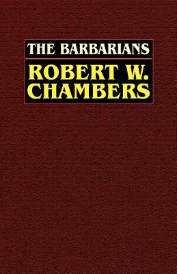 Barbarians by Robert W. Chambers