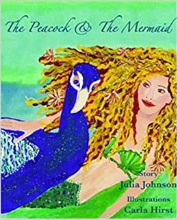 The Peacock & the Mermaid by Julia Johnson