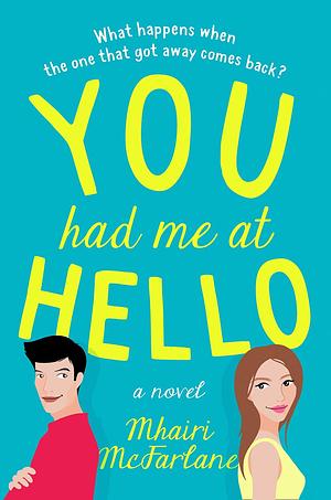 You Had Me At Hello by Mhairi McFarlane