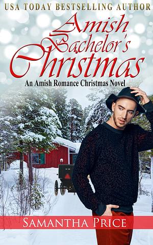 Amish Bachelor's Christmas by Samantha Price, Samantha Price