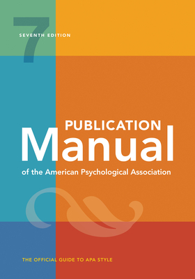 Publication Manual of the American Psychological Association: 7th Edition, 2020 Copyright by American Psychological Association