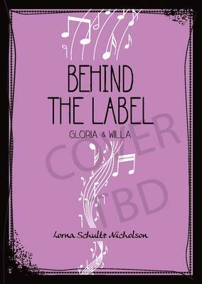 Behind the Label: Gloria and Willa by Lorna Schultz Nicholson