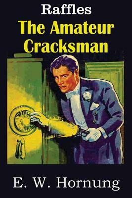 The Amateur Cracksman by E. W. Hornung