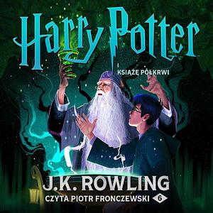 Harry Potter i Książę Półkrwi by J.K. Rowling