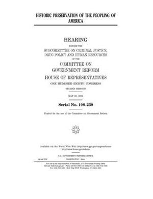 Historic preservation of the peopling of America by Committee on Government Reform (house), United St Congress, United States House of Representatives