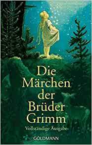 Die Märchen der Brüder Grimm by Jacob Grimm, Wilhelm Grimm