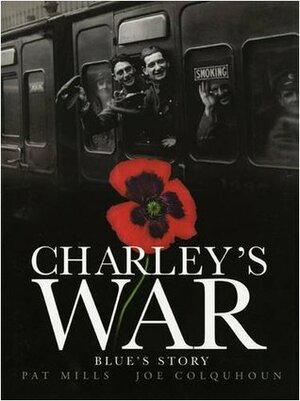 Charley's War, Volume 4: Blue's Story by Pat Mills