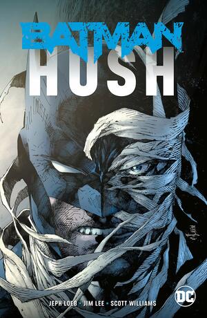 Batman: Hush by Jim Lee, Alex Sinclair, Richard Starkings, Jeph Loeb, Scott Williams