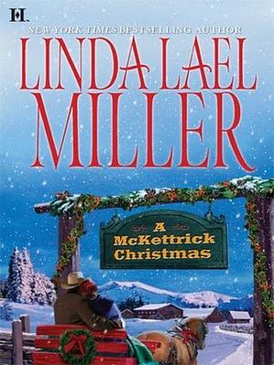 A Mckettrick Christmas by Linda Lael Miller