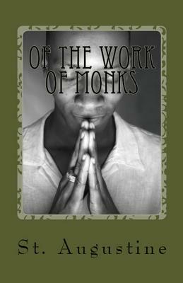 Of the Work of Monks by Saint Augustine