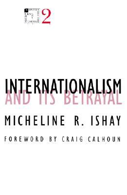 Internationalism and Its Betrayal, Volume 2 by Micheline R. Ishay