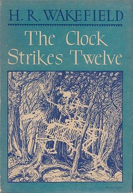 The Clock Strikes Twelve by H.R. Wakefield