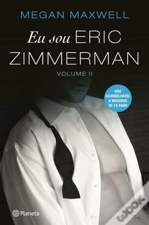 Eu sou Eric Zimmerman Volume II by Megan Maxwell