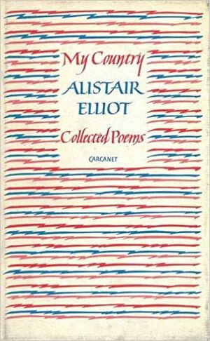 My Country: Collected Poems by Alistair Elliot, Alistair Elliott