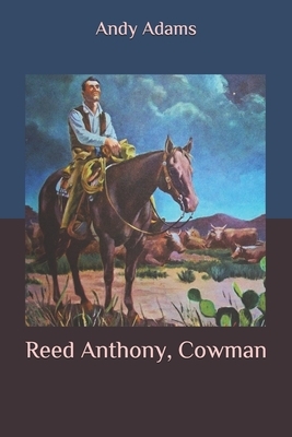 Reed Anthony, Cowman by Andy Adams