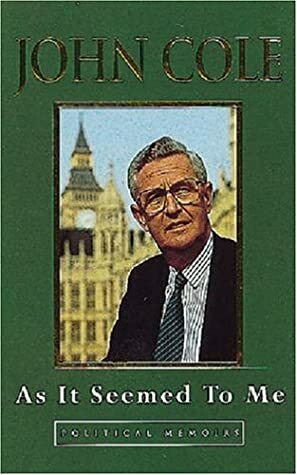As It Seemed To Me: Political Memoirs by John Cole