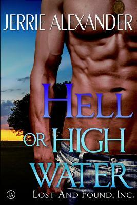 Hell Or High Water by Jerrie Alexander