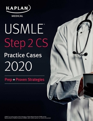 USMLE Step 2 CS Practice Cases 2020: Prep + Proven Strategies by Kaplan Medical