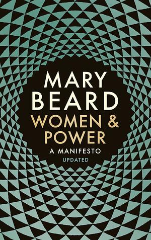 Women &amp; Power: A Manifesto by Mary Beard