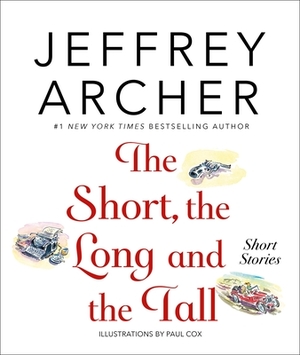 The Short, the Long and the Tall: Short Stories by Jeffrey Archer