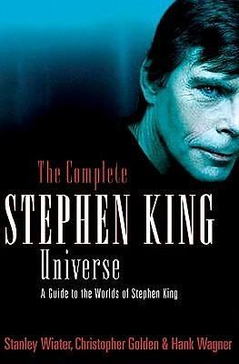 Complete Stephen King Universe: A Guide to the Worlds of Stephen King by Stanley Wiater, Stanley Wiater