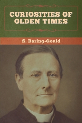 Curiosities of Olden Times by S. Baring-Gould