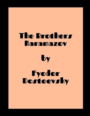 The Brothers Karamazov by Fyodor Dostoevsky