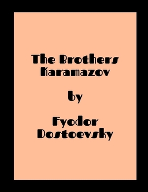 The Brothers Karamazov by Fyodor Dostoevsky