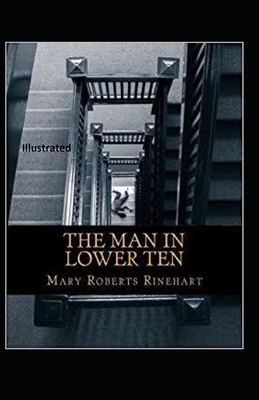 The Man In Lower Ten Illustrated by Mary Roberts Rinehart